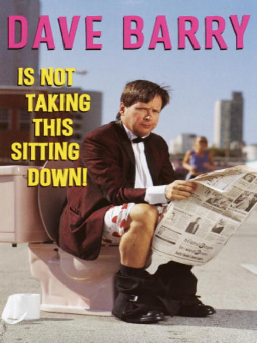 Title details for Dave Barry Is Not Taking This Sitting Down! by Dave Barry - Wait list